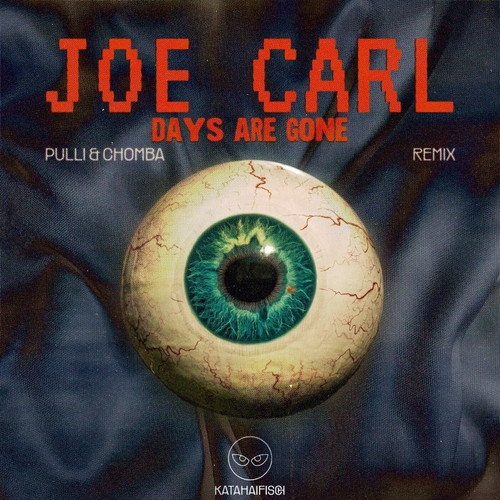 Joe Carl & KataHaifisch, Joe Carl, Pulli & Chomba & KataHaifisch - Days Are Gone (Pulli & Chomba Remix) [KATAS62]